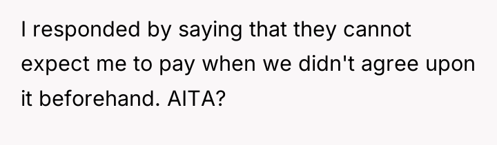 I responded by saying that they cannot expect me to...