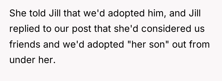 She told Jill that we'd adopted him, and Jill replied...