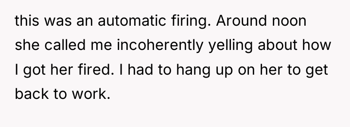 this was an automatic firing. Around noon she called me...