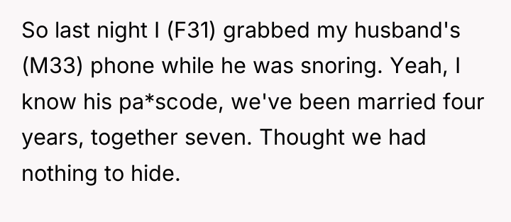 So last night I (F31) grabbed my husband's (M33) phone...