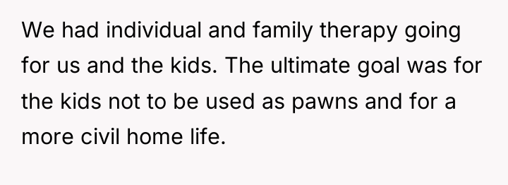 We had individual and family therapy going for us and...