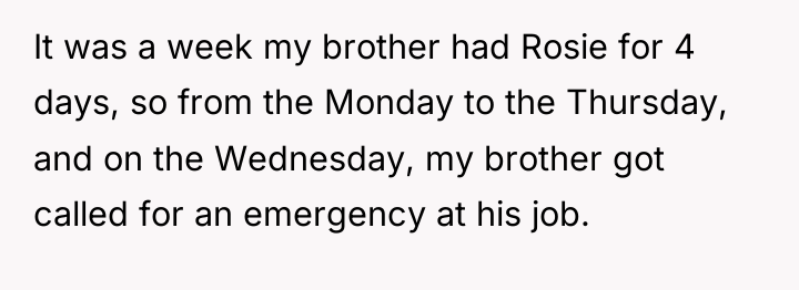 It was a week my brother had Rosie for 4...
