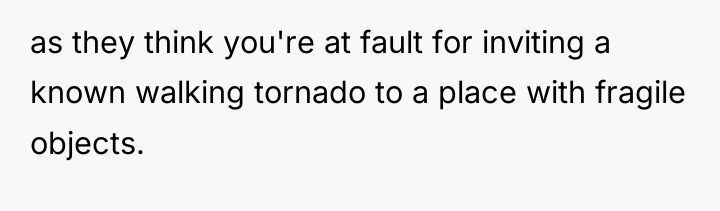 as they think you're at fault for inviting a known...