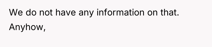We do not have any information on that. Anyhow,