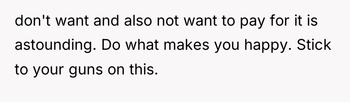 don't want and also not want to pay for it...