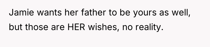 Jamie wants her father to be yours as well, but...