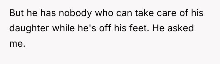 But he has nobody who can take care of his...