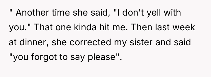 " Another time she said, "I don't yell with you."...
