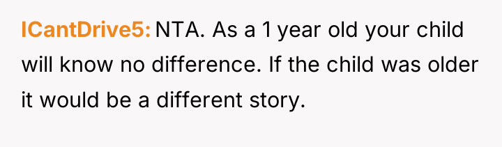 ICantDrive5 NTA. As a 1 year old your child will...
