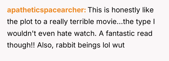 apatheticspacearcher This is honestly like the plot to a really...