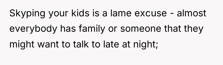 Skyping your kids is a lame excuse - almost everybody...