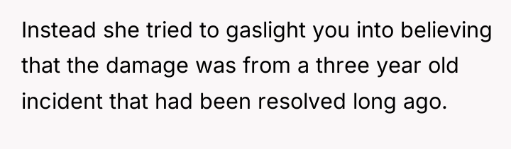 Instead she tried to gaslight you into believing that the...