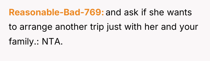 Reasonable-Bad-769 and ask if she wants to arrange another trip...