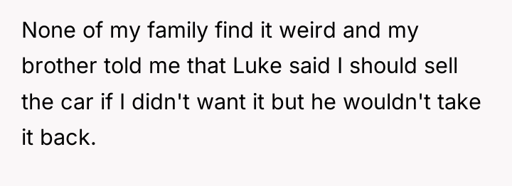 None of my family find it weird and my brother...