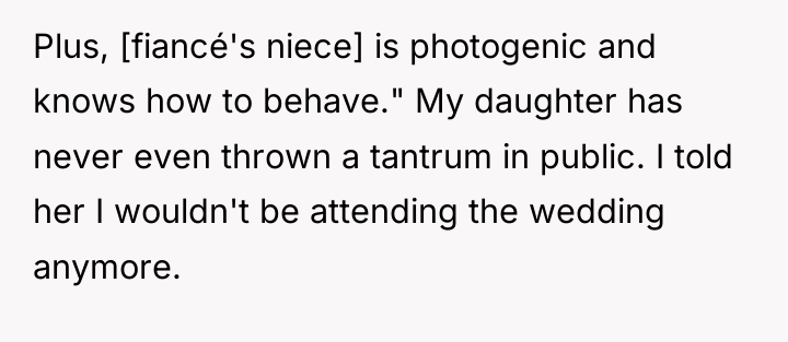 Plus, [fiancé's niece] is photogenic and knows how to behave."...