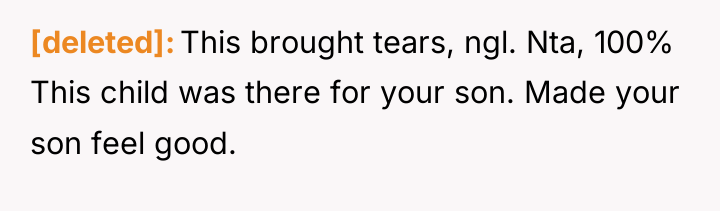[deleted] This brought tears, ngl. Nta, 100% This child was...