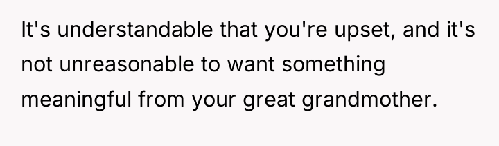 It's understandable that you're upset, and it's not unreasonable to...