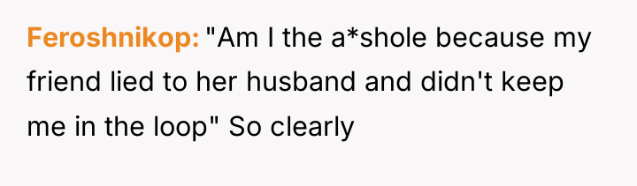 Feroshnikop "Am I the a*shole because my friend lied to...