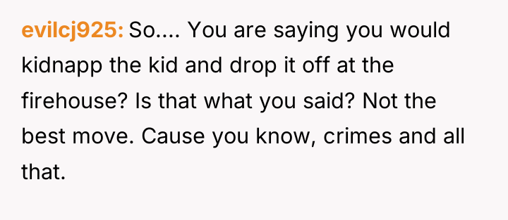 evilcj925 So.... You are saying you would kidnapp the kid...
