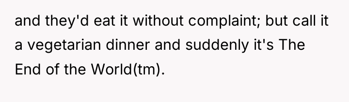 and they'd eat it without complaint; but call it a...