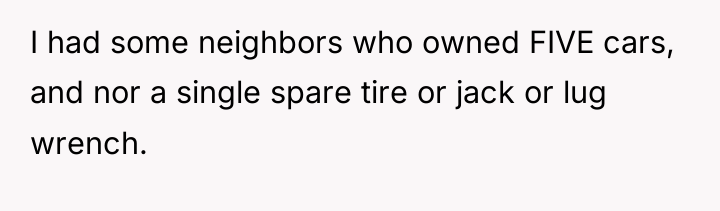 I had some neighbors who owned FIVE cars, and nor...