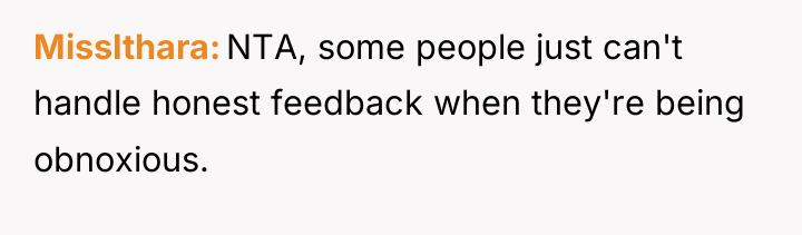MissIthara NTA, some people just can't handle honest feedback when...