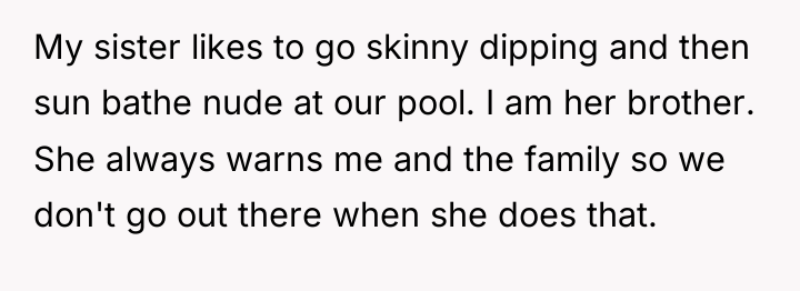 My sister likes to go skinny dipping and then sun...