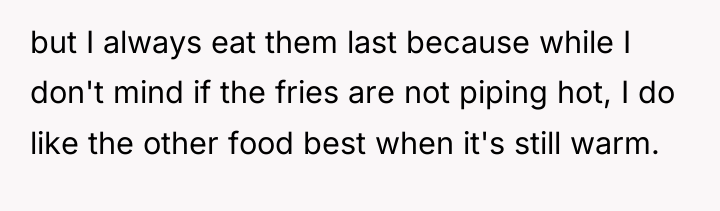 but I always eat them last because while I don't...