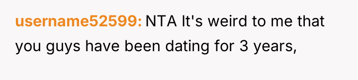 username52599 NTA It's weird to me that you guys have...