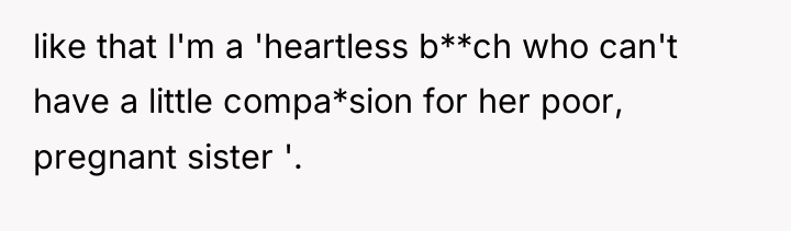 like that I'm a 'heartless b**ch who can't have a...
