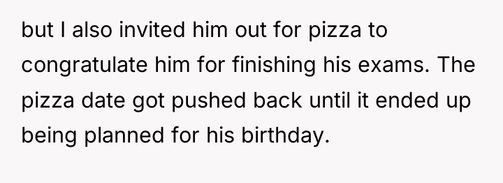 but I also invited him out for pizza to congratulate...