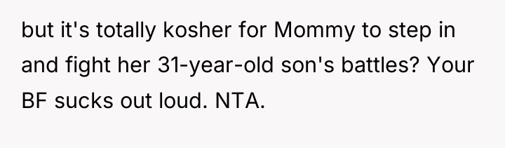 but it's totally kosher for Mommy to step in and...