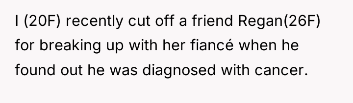 I (20F) recently cut off a friend Regan(26F) for breaking...