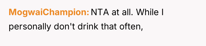 MogwaiChampion NTA at all. While I personally don't drink that...