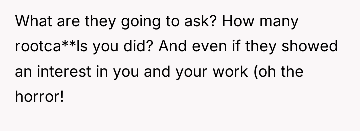What are they going to ask? How many rootca**ls you...