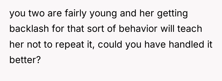 you two are fairly young and her getting backlash for...