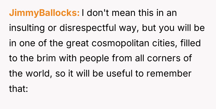JimmyBallocks I don't mean this in an insulting or disrespectful...