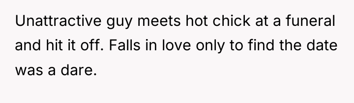 Unattractive guy meets hot chick at a funeral and hit...