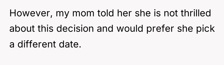 However, my mom told her she is not thrilled about...