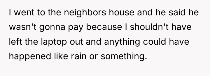 I went to the neighbors house and he said he...