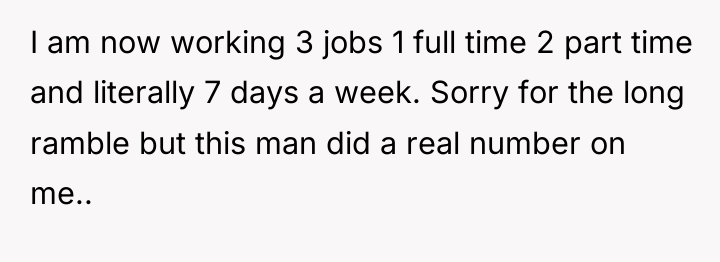 I am now working 3 jobs 1 full time 2...