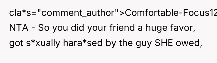 cla*s="comment_author">Comfortable-Focus123: NTA - So you did your friend a huge...