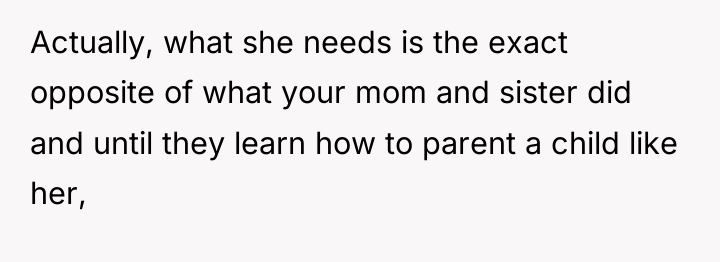 Actually, what she needs is the exact opposite of what...