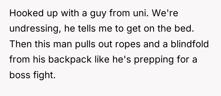 Hooked up with a guy from uni. We're undressing, he...