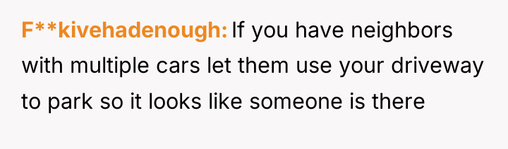 F**kivehadenough If you have neighbors with multiple cars let them...