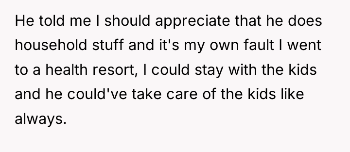 He told me I should appreciate that he does household...