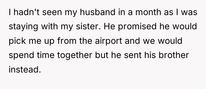 I hadn't seen my husband in a month as I...