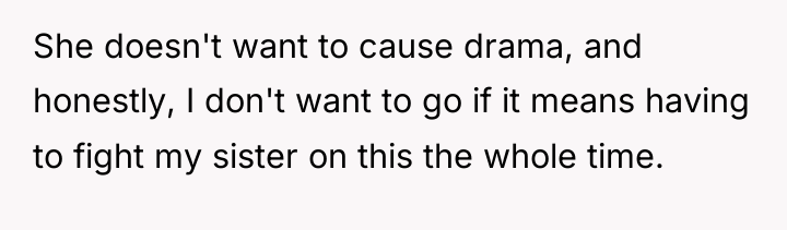 She doesn't want to cause drama, and honestly, I don't...
