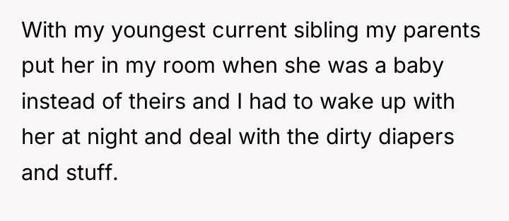 With my youngest current sibling my parents put her in...