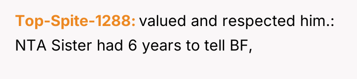 Top-Spite-1288 valued and respected him.: NTA Sister had 6 years...